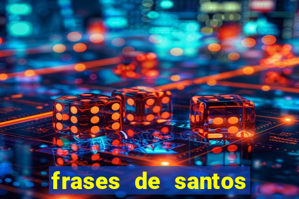 frases de santos sobre musica